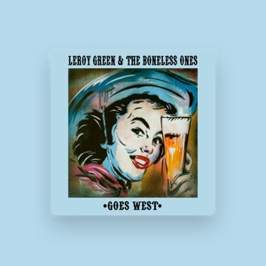 Leroy Green & the Boneless Ones