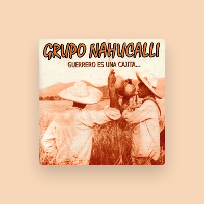 Listen to Grupo Nahucalli, watch music videos, read bio, see tour dates & more!