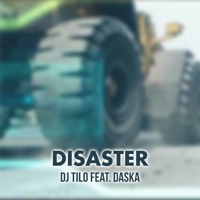 Disaster (feat. DasKa) - Single - DJ Tilo