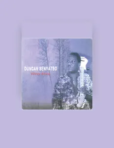Duncan Senyatsoを聴いたり、ミュージックビデオを鑑賞したり、経歴やツアー日程などを確認したりしましょう！
