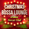 Christmas Bossa Lounge - Urban Bossa Club