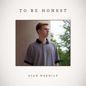 Ryan Warnick - To Be Honest