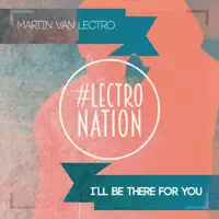 I'll Be There for You — Martin van Lectro