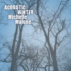 Acoustic Winter - Michelle Malone Acoustic Winter - Michelle Malone