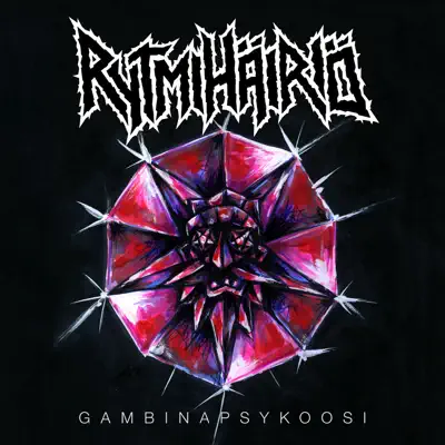 Gambinapsykoosi - Rytmihairio Gambinapsykoosi - Rytmihairio