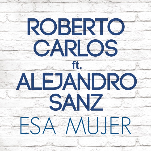 Roberto Carlos Esa Mujer (feat. Alejandro Sanz) - Single Album Cover