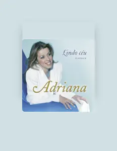 Adriana सुनें, म्यूज़िक वीडियो देखें, बायो पढ़ें, दौरे की तारीखें और बहुत कुछ देखें!