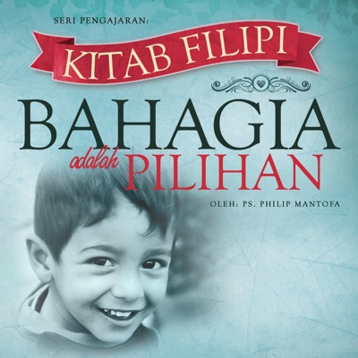 Seri Pengajaran Kitab Filipi: Bahagia Adalah Pilihan