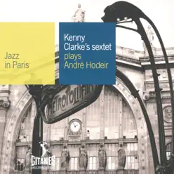 Jazz in Paris: Kenny Clarke's Sextet Plays André Hodeir - Kenny Clarke Jazz in Paris: Kenny Clarke's Sextet Plays André Hodeir - Kenny Clarke