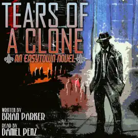 Tears of a Clone: Easytown Novels, Book 2 (Unabridged)