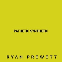 Pathetic Synthetic - Single - Ryan Prewett