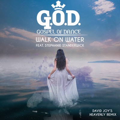 Walk on Water (David Joy's Heavenly Remix) [feat. Stephanie