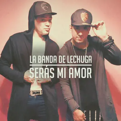 Serás Mi Amor - Single - La Banda De Lechuga