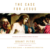 The Case for Jesus: The Biblical and Historical Evidence for Christ (Unabridged) - Brant Pitre Cover Art