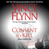 Consent to Kill (Unabridged) - Vince Flynn