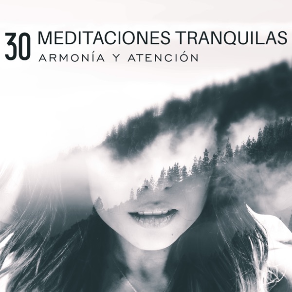 30 Meditaciones Tranquilas: Armonía y Atención - Ambiente Relajante de Música, Energía Chakra, Música de Yoga