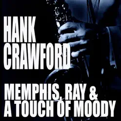 Memphis, Ray & a Touch of Moody - Hank Crawford Memphis, Ray & a Touch of Moody - Hank Crawford