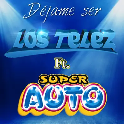 Déjame Ser (feat. Super Auto) - Single - Los Telez