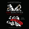 (Un)Qualified: How God Uses Broken People to Do Big Things (Unabridged) - Steven Furtick