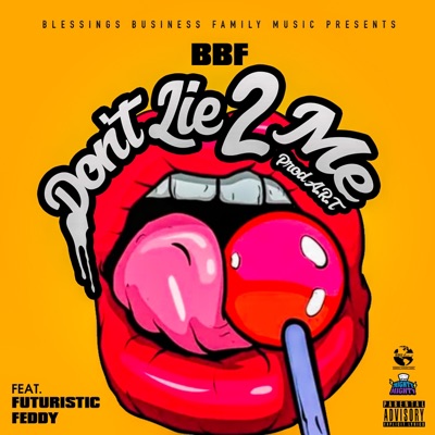 Don't Lie 2 Me (feat. Futuristic Feddy) - Single