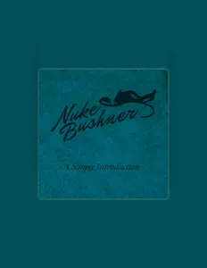 Escucha a Nuke Bushner, mira vídeos musicales, lee la biografía, consulta fechas de giras y mucho más.