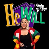 Anita Wilson - He Will