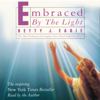 Embraced by the Light (Abridged) - Betty J. Eadie
