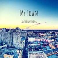 My Town - Single - Anthony Hoang