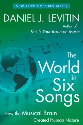 The World in Six Songs: How the Musical Brain Created Human Nature (Abridged)