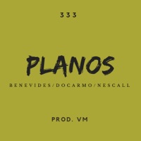 Planos (feat. Benevides, DoCarmo & Nescall) - Single - 333