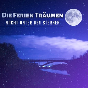 Die Ferien träumen - Nacht unter den Sternen - Musik zur Entspannung, beim Einschlafen und gute Träume, mehr Energie am Morgen