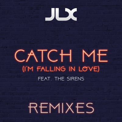 Catch Me (I'm Falling in Love) [Remixes] [feat. The Sirens] - EP