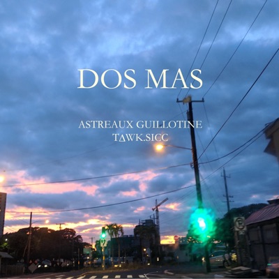 Dos Mas (feat. Astreaux Guillotine) - Single