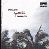 Good Times (Remix) feat. BANKROLL - Single - DONY JOINT