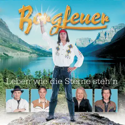 Leben wie die Sterne steh'n - Bergfeuer Leben wie die Sterne steh'n - Bergfeuer