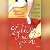Lykkelig uden grund: Brug positiv psykologi i dit liv - Marci Shimoff, Carol Kline, Annette Leleur and - translator & Frank Robert Pedersen - translator