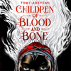 Children of Blood and Bone - Tomi Adeyemi