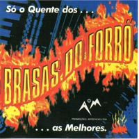 Só o Quente dos Brasas do Forró ... As Melhores - Brasas do Forró