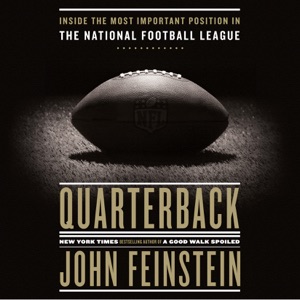 Quarterback: Inside the Most Important Position in the National Football League (Unabridged)