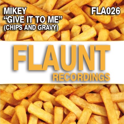 Give It to Me (Chips & Gravy) - Single
