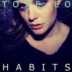 Habits (Stay High) [Deluxe Single] - Single - Tove Lo