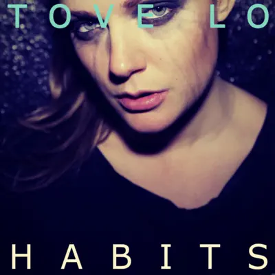 Habits (Stay High) [Deluxe Single] - Single - Tove Lo