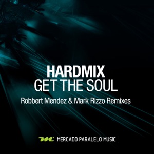 Get the Soul (Robbert Mendez & Mark Rizzo Remixes) - Single