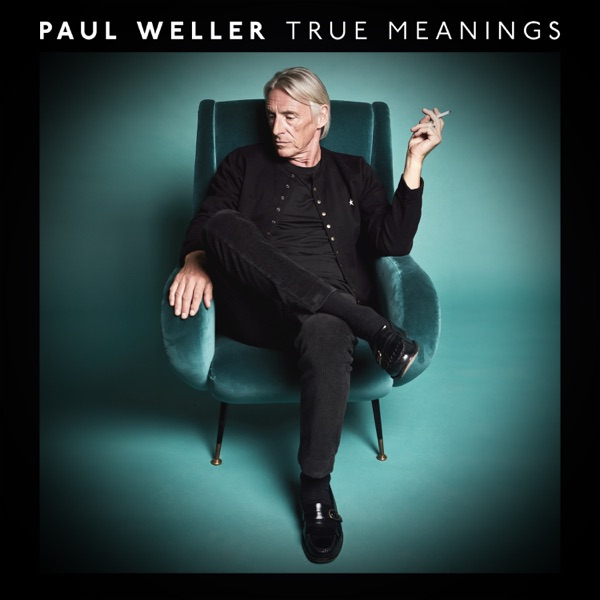 True Meanings (Deluxe Edition) - Paul Weller