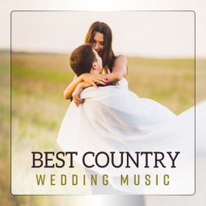 Best Country Wedding Music - Love Songs for First Dance, Romantic Time