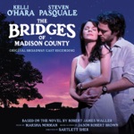 Kelli O'Hara, Steven Pasquale & Company of The Original Broadway Cast Of "Bridges Of Madison County" - Always Better