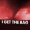 I Get the Bag - KPH lyrics