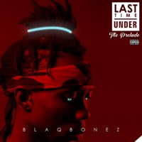 Last Time Under - Blaqbonez