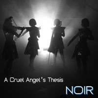 Album cover for A Cruel Angel's Thesis by NOIR