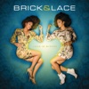 Brick & Lace - Love Is Wicked